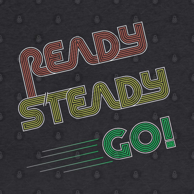 Ready Steady Go! by original84collective